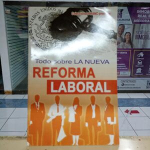 Todo sobre LA NUEVA REFORMA LABORAL