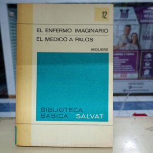 EL ENFERMO IMAGINARIO / EL MEDICO A PALOS